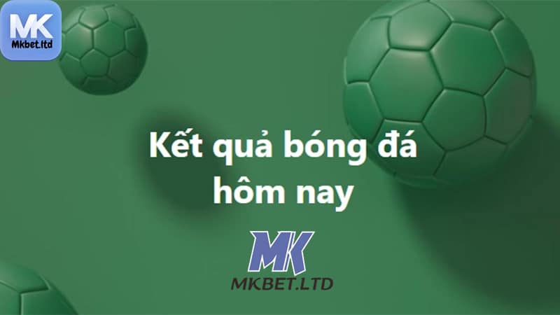 mksports cap nhat ket qua bong da hom nay